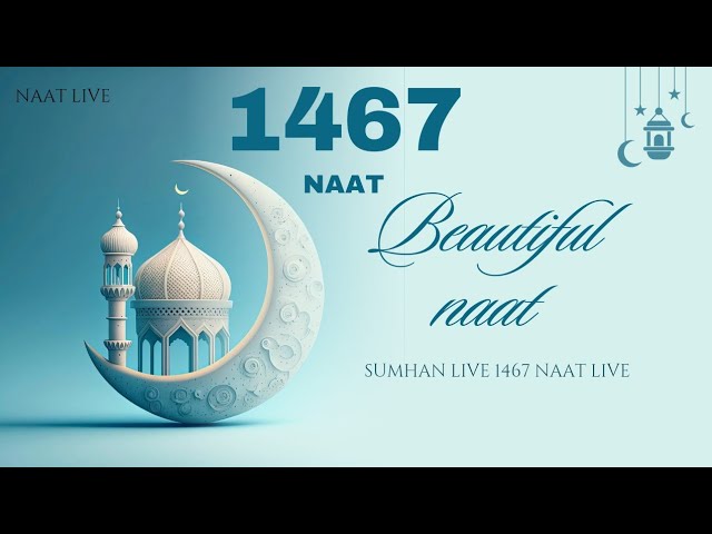 #1467 live ✨ Naat [Slowed+Reverb] - 1 Hour Mind Relax Slowed Naat | SoulVibe 🩵