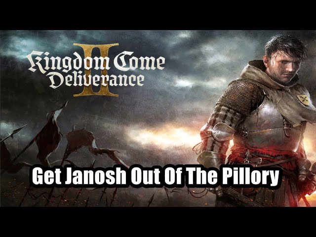 Kingdom Come Deliverance 2 - Get Janosh Out Of The Pillory