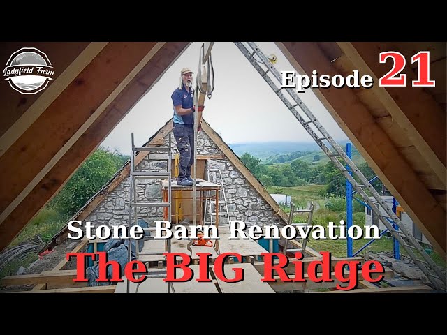 LADYFIELD FARM - Stone Barn Renovation Episode 21: Getting the BIG ridge into position.