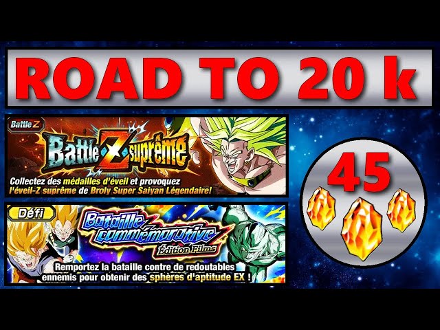 45 DS A RECUPERER ! FARM + TEST BROLY ZTUR INT + MISSIONS BATAILLE COMMEMORATIVE FILMS : ROAD TO 20K