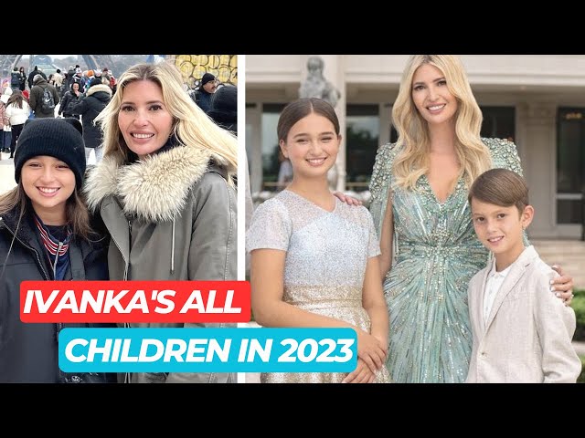 Ivanka Trump’s All Children in 2023: What Are They All Up To?