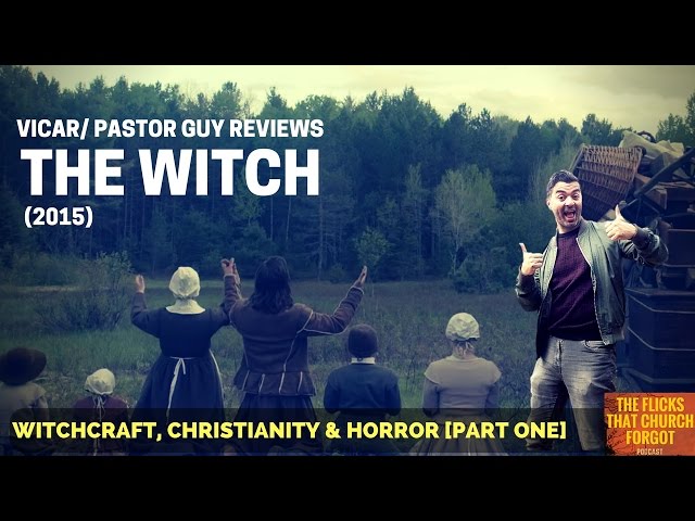 Vicar Pastor reviews THE WITCH (2015) plus Satanism and Christianity Chat.