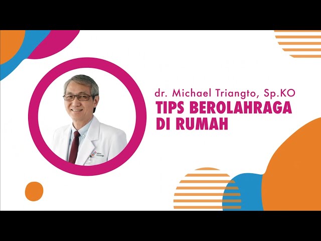 Tips Berolahraga di Rumah : dr. Michael Triangto Sp.KO : Mitra Keluarga