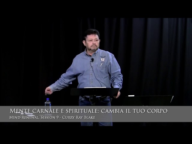 Carnal mind and spiritual mind: change your body, Curry Blake