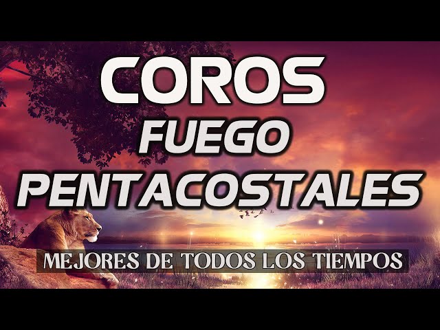 🔴 COROS DE FUEGO Y AVIVAMIENTO 🔴 Coros más de 100 años - El sonido evoca la infancia de cada persona