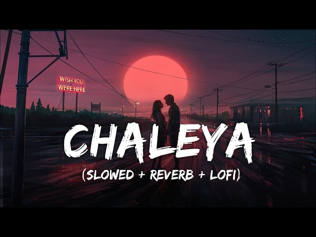 chaleya slowed and reverb lofi | slowed and reverb mashup | slowed and reverb songs #chaleya