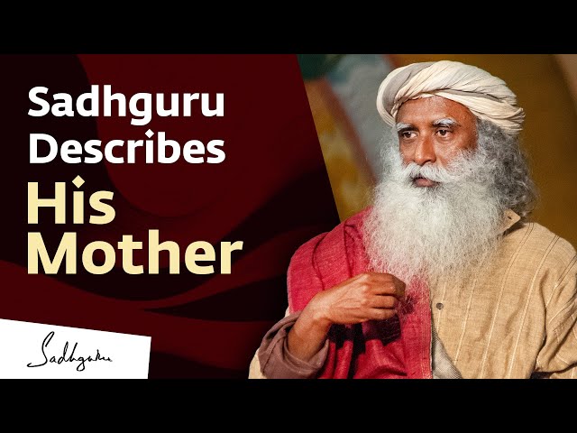 Sadhguru Describes His Mother