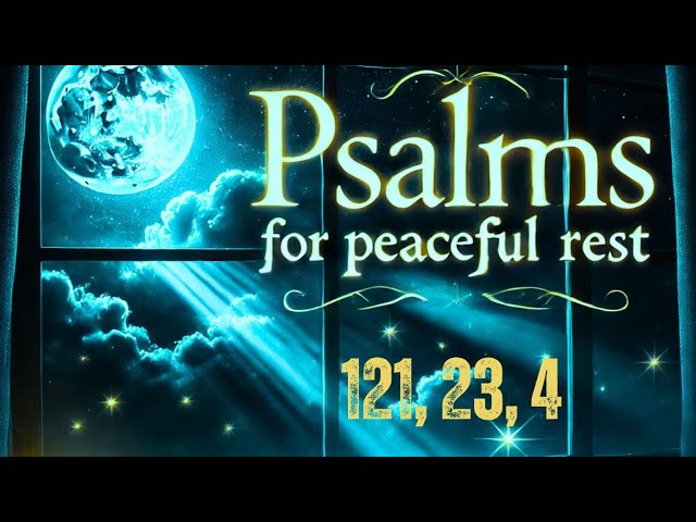 Sleep Sound Every Night With These Powerful Psalms for REST and PROTECTION