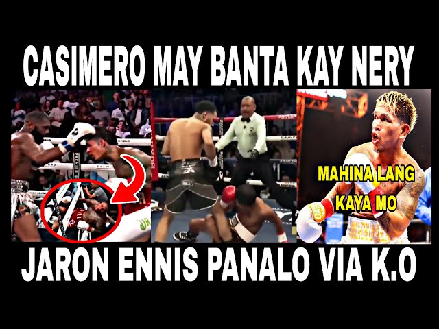 CASIMERO nagbanta kay Nery | Jaron Ennis panalo via K.O