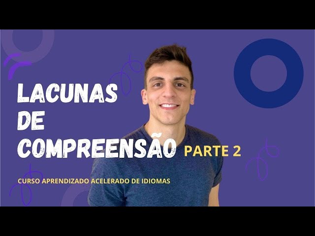 Lacunas de compreensão - Aprendendo Idiomas - Parte 2 | Kultivi | Aula #11