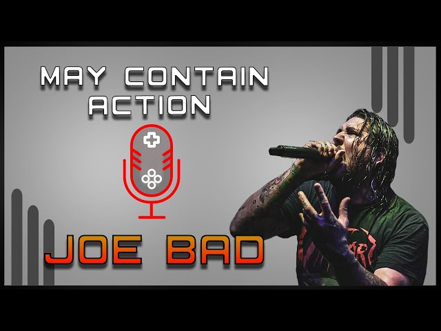 May Contain Action Ep. 7 - Joe Bad