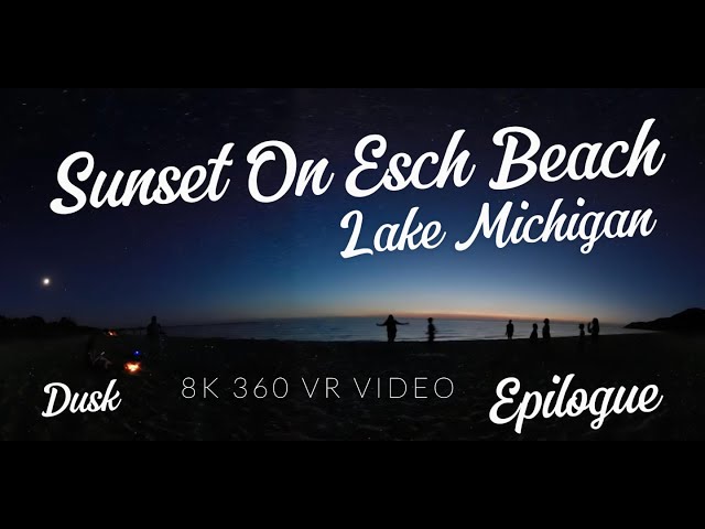 Sunset On Esch Beach Lake Michigan, Epilogue: Everybody Hits One - 8K 360 VR Video - Michigan In VR