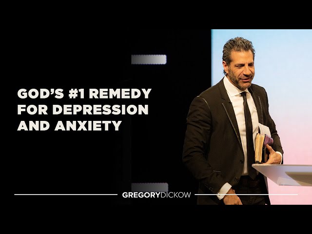 God's #1 Remedy For Depression and Anxiety | Pastor Gregory Dickow