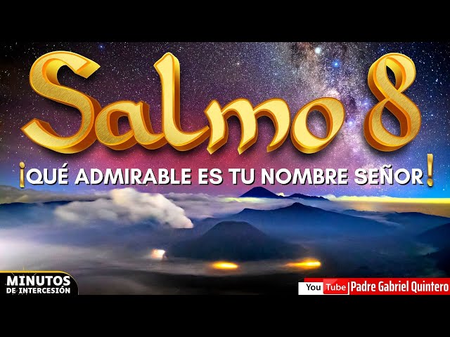 ¡QUÉ ADMIRABLE ES TU NOMBRE SEÑOR! Orando con el SALMO 8 | Minutos de Intercesión