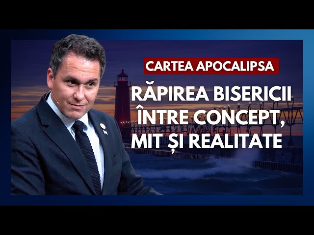 Cartea Apocalipsa 10. Răpirea Bisericii - între concept, mit și realitate. Pastor Florin Antonie