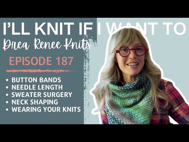 I’ll Knit If I Want To: Episode 187