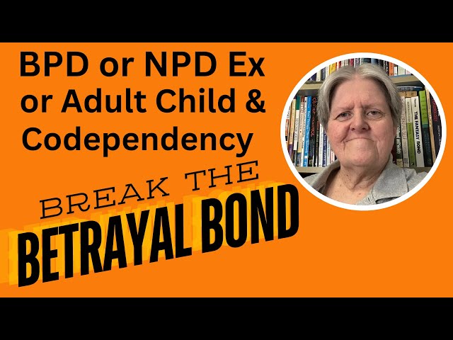 BPD or NPD Ex or Adult Child & Codependency