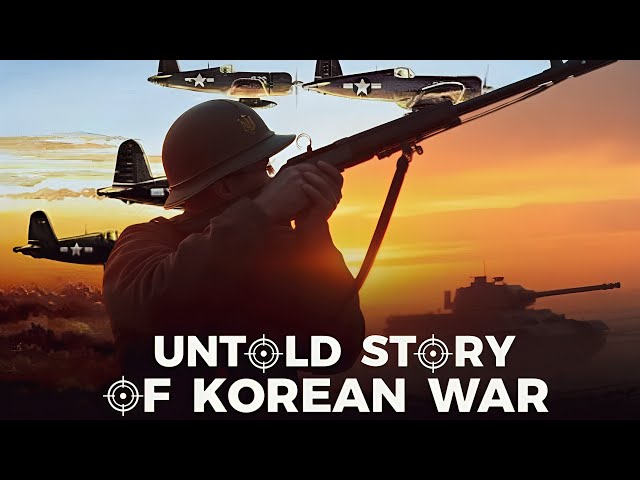 The Untold Story Of The Korean War