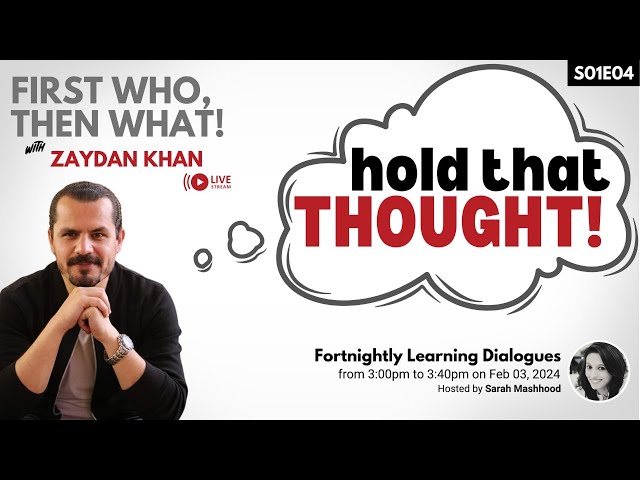 First Who Then What | Hold that Thought with Zaydan Khan | S01E04