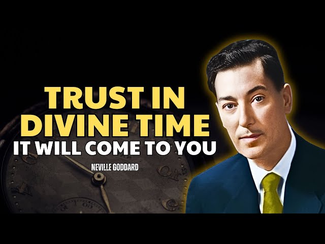 Your Time Has Come: Trust The Divine Timing - Neville Goddard Motivation