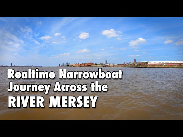 Realtime POV Narrowboat Crossing the Tidal River Mersey - Eastham Lock to Brunswick Lock, Liverpool.