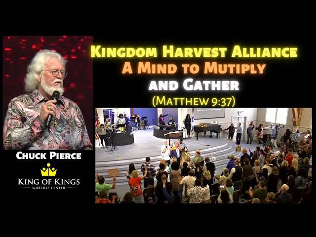 Chuck Pierce: Kingdom Harvest Alliance – A Mind to Multiply & Gather (Matthew 9:37)