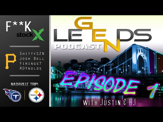 Legends Generation Podcast: Episode 1 - Pirates Suck, Nashville Trip, & F**K StockX!