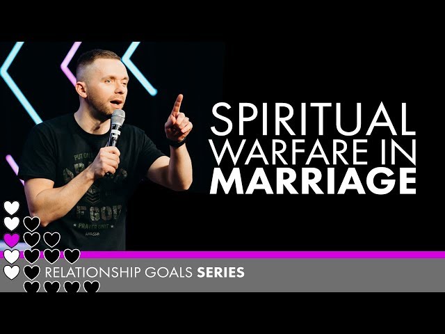 Spiritual Warfare in Marriage // #RelationshipGoals (Part 3)