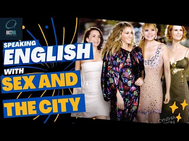 SPEAKING ENGLISH WITH "SEX AND THE CITY" -  Aprende inglés con Peliculas