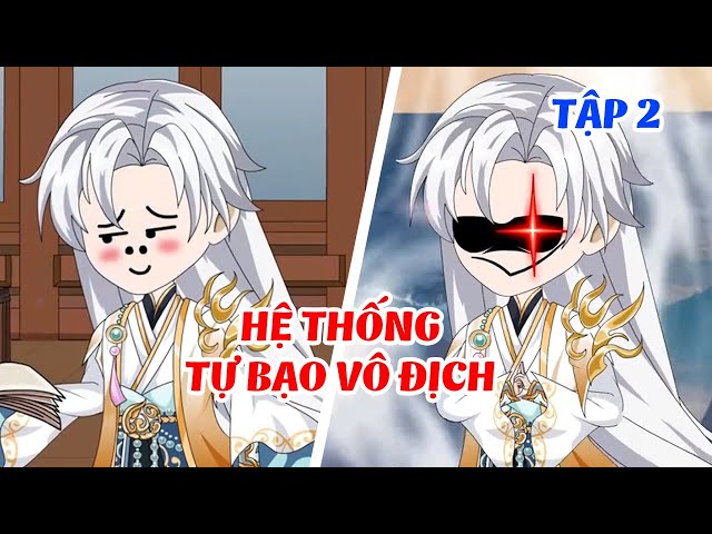 Hệ Thống Tự Bạo Vô Địch │   Tập 2  │ Ngọt Ngào Review