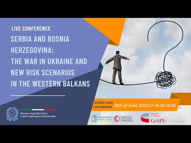 Serbia and Bosnia Herzegovina: the war in Ukraine and new risk scenarios in the Western Balkans