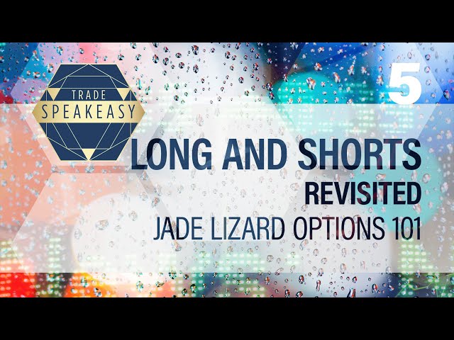 5.  Long and Shorts Revisited - Jade Lizard Room Options 101