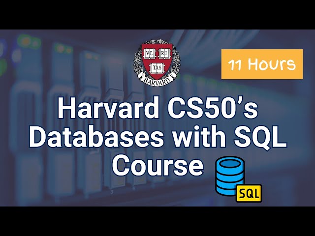 CS50’s Introduction to Databases with SQL - Full SQL University Course