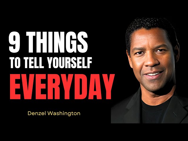 9 Things To Tell Yourself Everyday | A Beautiful Motivational Speech by Great Denzel Washington