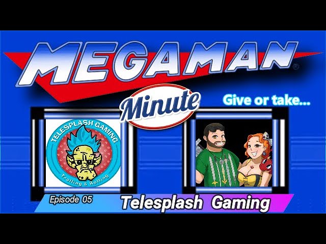 Mega Man Minute Episode 5 -- @TelesplashGaming