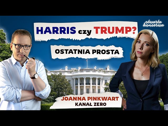 HARRIS CZY TRUMP? OSTATNIA PROSTA DO BIAŁEGO DOMU | JOANNA PINKWART | ŚWIAT W KONSERWIE #24