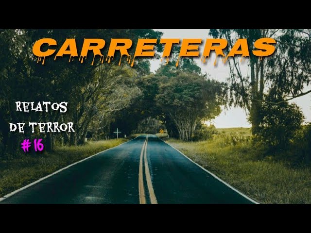 Historias de Terror Reales Ocurridas en CARRETERAS #16