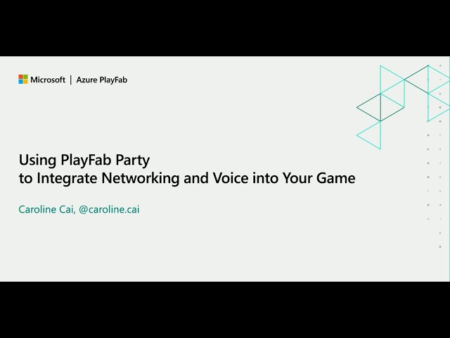 Using PlayFab Party to Integrate Networking and Voice into Your Game