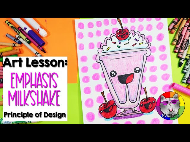 Art Lesson: Emphasis, Principle of Design, Cartoon Milkshake Drawing