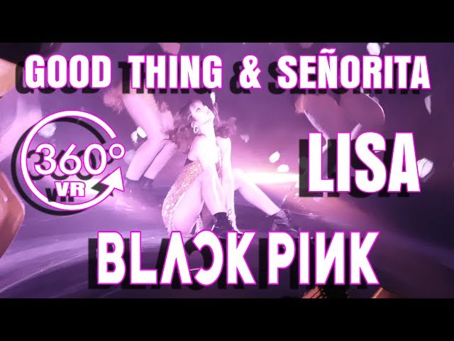 BLΛƆKPIИK LISA - GOOD THING & SEÑORITA IN TOKYO DOME 2019 [360° VR]