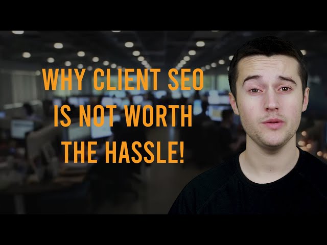 Why Client SEO IS NOT Worth The Hassle | FatRank Explains