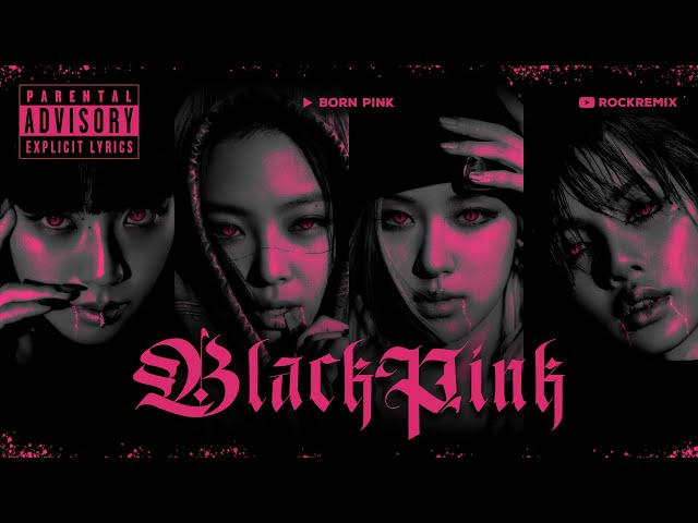 BLACKPINK - BORN PINK ALBUM (Rock Version) // ROCK REMiX