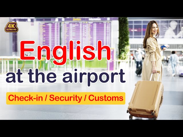 Airport English - English Conversation at Airports - Check-in, Security, Immigration & Customs