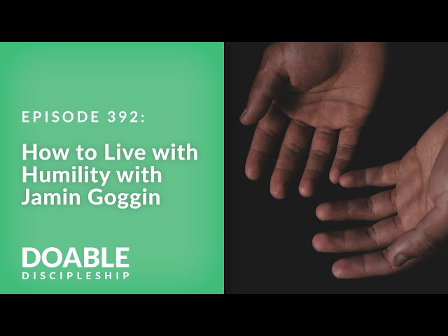 E392 How to Live with Humility with Jamin Goggin