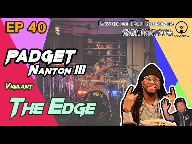 【GIG STAGE】EP#40〔PADGET NANTON III〕Vigilant - The Edge  (4K Drumming, English Subtitles)