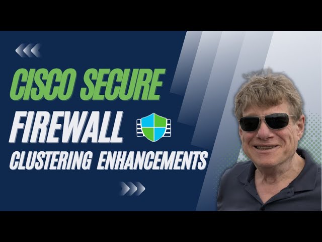 Cisco Secure Firewall 7.3 Release - Clustering Enhancements