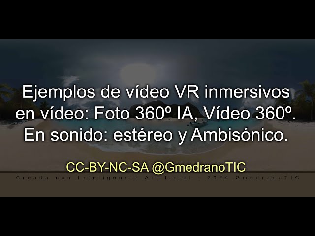 Ejemplos de vídeo VR inmersivos (Foto IA, Vídeo, Estéreo y Ambisónico)