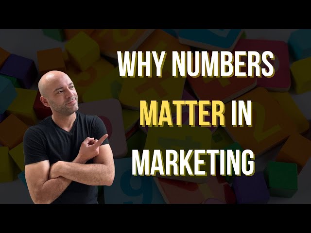 Why numbers matter in marketing