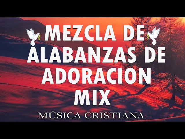 Mezcla De Alabanzas De Adoracion Mix - MÚSICA CRISTIANA TRAE BENDICIONES A TU HOGAR -Tú Estás Aquí