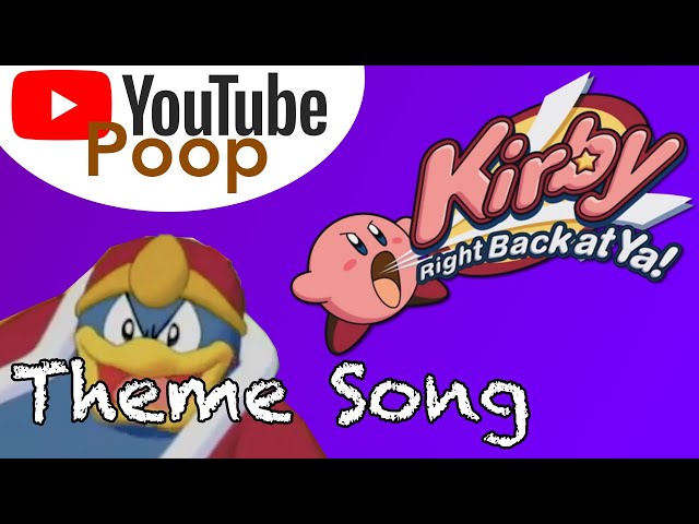 YTP - Kirby Right Back At Ya! THEME SONG